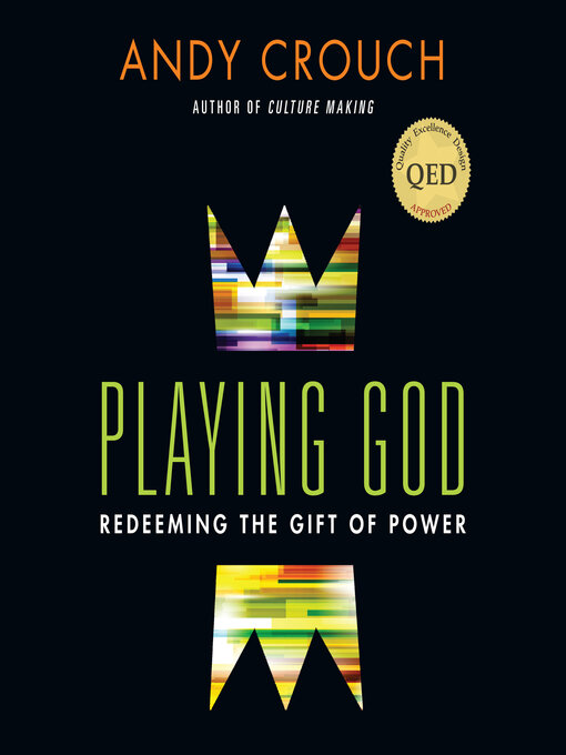 Title details for Playing God by Andy Crouch - Available